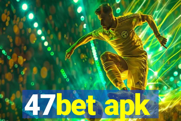 47bet apk